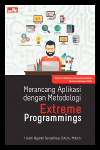 Merancang Aplikasi dengan Metodologi Extreme Programmings; Disertai Studi Kasus Pembuatan Aplikasi Laporan Keuangan Klinik