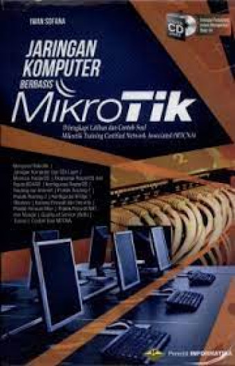 Jaringan Komputer Berbasis Mikrotik; Dilengkapi Latihan dan Contoh Soal Mikrotik Training Certfied Network Associated (MTCNA)