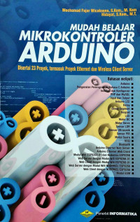 Mudah Belajar Mikrokontroler Arduino; Disertai 23 Proyek, Termasuk Proyek T-Ethernet dan Wireless Client Server