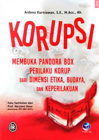 Korupsi; Membuka Pandora Box Perilaku Korup dari Dimensi Etika, Budaya, dan keperilakuan