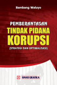 Pemberantasan Tindak Pidana Korupsi; Strategi dan Optimalisasi