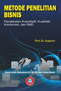 Metode Penelitian Bisnis; Pendekatan Kuantitatif, Kualitatif, Kombinasi, dan R&D