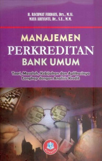 Image of Manajemen Perkreditan Bank Umum; Teori, Masalah, Kebijakan, dan Aplikasinya - Lengkap dengan Analisis Kredit