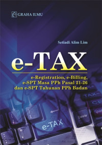 e-Tax; e-Registration, e-Billing, e-SPT Masa PPh Pasal 21-26 dan e-SPT Tahunan PPh Badan