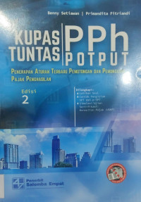 Kupas Tuntas PPh POTPUT; Penerapan Aturan Terbaru Pemotongan dan Pemungutan Pajak Penghasilan