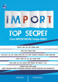 Image of Import Top Secret; Cara Impor Resmi Tanpa Ribet