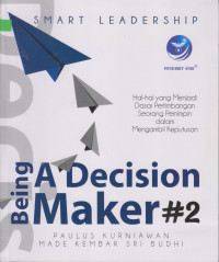Image of Smart Leadership - Being A Decision Maker #2; Hal-hal yang Menjadi Dasar Pertimbangan Seorang Pemimpin dalam Mengambil Keputusan