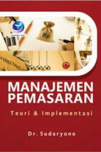 Manajemen Pemasaran; Teori dan Implementasi