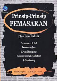 Prinsip-prinsip Pemasaran; Pengenalan Plus Tren Terkini tentang Pemasaran Global, Pemasaran Jasa, Green Marketing, Entrepreneurial Marketing dan E-Marketing