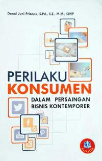 Perilaku Konsumen; Dalam Persaingan Bisnis Kontemporer