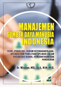 Manajemen Sumber Daya Manusia Indonesia; Teori, Psikologi, Hukum Ketenagakerjaan, Aplikasi dan Penelitian: Aplikasi dalam Organisasi Bisnis, Pemerintahan dan Pendidikan