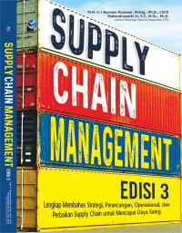 Image of Supply Chain Management; Lengkap Membahas Strategi, Perancangan, Operasional, dan Perbaikan Supply Chain untuk Mencapai Daya Saing