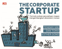 Image of The Corporate Startup; Formula Sukses Perusahaan Mapan Mengembangkan Ekosistem Inovasi