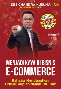 Image of Menjadi Kaya di Bisnis E-Commerce; Rahasia Mendapatkan 1 Miliar Rupiah dalam 100 Hari