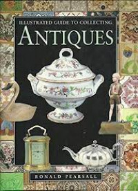 Illustrated Guide To Collecting Antiques