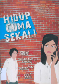 Image of Hidup Cuma Sekali; Pornografi, Perdagangan Orang, Narkoba, HIV/AIDS