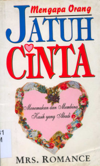 Image of Mengapa Orang Jatuh Cinta; Menemukan dan Membina Kasih Yang Abadi