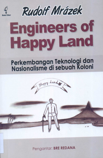 Engineers of Happy Land; Perkembangan Teknologi dan Nasionalisme di sebuah Koloni