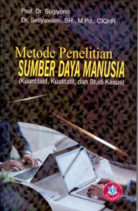 Metode Penelitian Sumber Daya Manusia (Kuantitatif, Kualitatif, dan Studi Kasus)