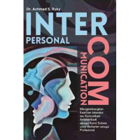 Interpersonal Communication; Mengembangkan Keahlian Interaksi dan Komunikasi Antarpribadi sebagai Kunci Sukses untuk Berkarier sebagai Profesional