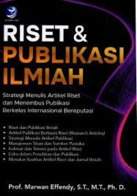 Image of Riset dan Publikasi Ilmiah; Strategi Menulis Artikel Riset dan Menembus Publikasi Berkelas International Bereputasi
