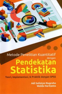 Metode Penelitian Kuantitatif dengan Pendekatan Statistika; Teori, Implementasi dan Praktik dengan SPSS
