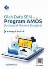 Olah Data SEM dengan Program AMOS (Analysis of Moment Structure); Konsep dan Praktik