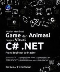 Image of Mudah Membuat Game dan Animasi dengan Visual C# .NET; From Beginner to Master