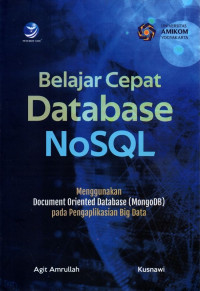 Belajar Cepat Database NoSQL; Menggunakan Document Oriented Database (MongoDB) pada Pengaplikasian Big Data