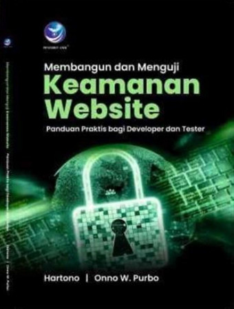 Membangun dan Menguji Keamanan Website; Panduan Praktis bagi Developer dan Tester