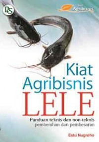 Image of Kiat Agribisnis Lele: Panduan Teknis dan Non-teknis Pembenihan dan Pembesaran