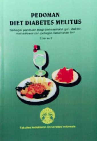 Pedoman Diet Diabetes Melitus: Sebagai Panduan bagi Dietisien/ Ahli Gizi, Dokter, Mahasiswa dan Petugas Kesehatan Lain