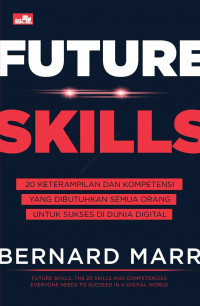 Image of Future Skills: 20 Keterampilan dan Kompetensi yang Dibutuhkan Semua Orang untuk Sukses di Dunia Digital
