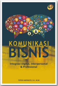 Komunikasi Bisnis: Integrasi Digital, Interpersonal dan Profesional