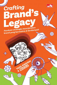 Image of Crafting Brand's Legacy: Panduan Strategis Menciptakan Brand Bermakna dan Berdampak