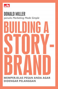 Image of Building A Storybrand: Memperjelas Pesan Anda agar Didengar Pelanggan