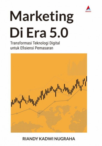 Marketing Di Era 5.0: Transformasi Teknologi Digital untuk Efisiensi Pemasaran