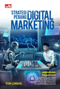 Image of Strategi Perang Digital Marketing: Bagaimana Menjadi Pedagang UMKM yang Bisa Bertransformasi Menjadi Miliarder dan Mempunyai Personal Branding yang Kuat