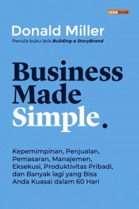 Image of Business Made Simple: Kepemimpinan, Penjualan, Pemasaran, Manajemen, Eksekusi, Produktivitas Pribadi, dan Banyal Lagi yang Bisa Anda Kuasai dalam 60 Hari