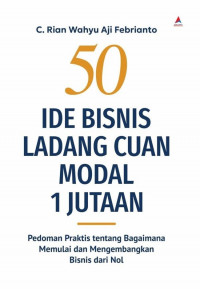 Image of 50 Ide Bisnis Ladang Cuan Modal 1 Jutaan: Pedoman Praktis tentang Bagaimana Memulai dan Mengembangkan Bisnis dari Nol