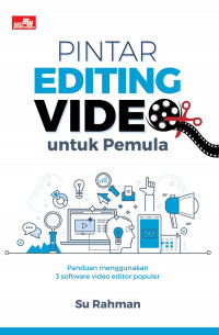 Image of Pintar Editing Video untuk Pemula: Panduan Menggunakan 3 Software Video Editor Populer