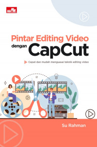 Image of Pintar Editing Video dengan Capcut: Cepat dan Mudah Menguasai Teknik Editing Video
