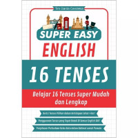 Super Easy English 16 Tenses: Belajar 16 Tenses Super Mudah dan Lengkap