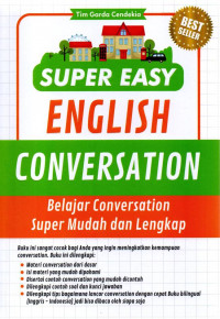 Super Easy English Conversation: Belajar Conversation Super Mudah dan Lengkap