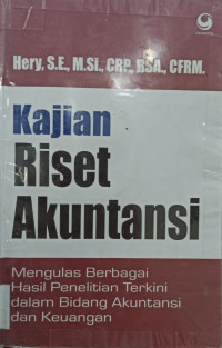 Kajian Riset Akuntansi; Mengulas Berbagai Hasil Penelitian Terkini dalam Bidang Akuntansi dan Keuangan