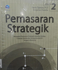 Image of Pemasaran Strategik; Mengupas Pemasaran Strategik, Branding Strategy, Customer Satisfaction, Strategi Kompetitif, hingga e-Marketing