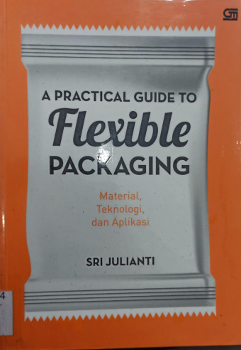 A Practical Guide to Flexible Packaging; Material, Teknologi, dan Aplikasi