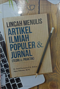 Image of Lincah Menulis Artikel Ilmiah Populer; Teori & Praktik