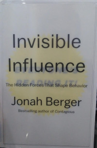 Invisible Influence; The Hidden Forces That Shape Behavior