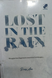 Lost in the Rain; Mengajarimu Bagaimana Mencintai Kehilangan...